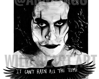 May include: Black and white illustration of a person with dark makeup and hair, featuring a crow silhouette and the text "IT CAN'T RAIN ALL THE TIME." The artwork includes the artist's name and "Wild Heart Art."