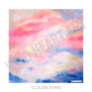May include: Abstract watercolor painting of a pink, blue, and yellow sky with the text "CLOUDBUSTING" and the artist's Instagram handle "@anniiemgo" at the bottom.