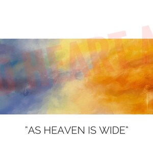 May include: Abstract painting with a gradient of blue, yellow, and orange colors. The painting is titled "As Heaven is Wide".
