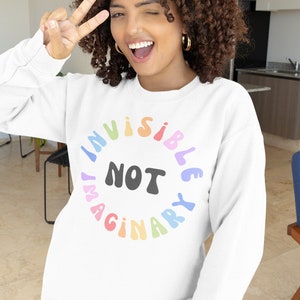 Invisible not Imaginary Sweatshirt Crewneck, Invisible Illness Awareness Sweatshirt Gift for POTS Migraine CFS EDS Invisible Disability Gift