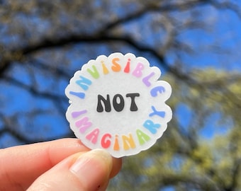 Invisible not Imaginary Sticker 1.5” small, Dysautonomia Migraine POTS Invisible Chronic Illness Awareness rainbow Sticker for EDS CFS Gift