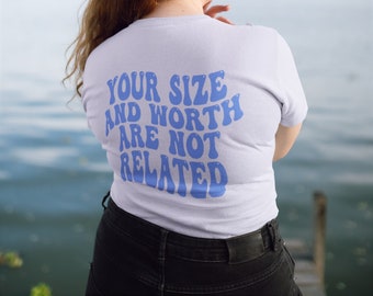 Size and Worth Not Related Shirt, Body Neutral Shirt Tee, Mental Health Shirt, Eating Disorder Awareness Tee gift for Friend Sister recovery