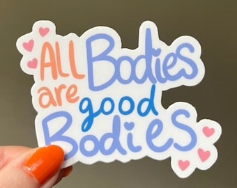 All Bodies Are Good Sticker, ED Awareness Vinyl Sticker, Recovery Gift for Friend, Body Positive Affirmations Sticker Empowering Inclusive