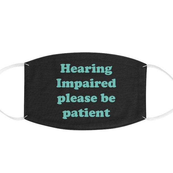 Hearing Impaired Please Be Patient Mask, Hard of Hearing Adjustable Face Mask light weight 2 layer
