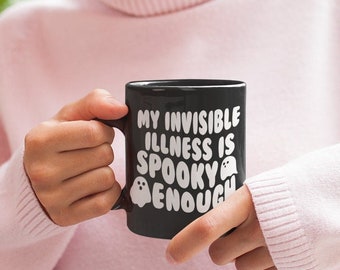 Invisible Illness Ghost Mug, Spooky Enough Ghosts Mug Chronic Invisible Illness Awareness Mug Gift, Cute Dysautonomia Migraine POTS Mug Gift