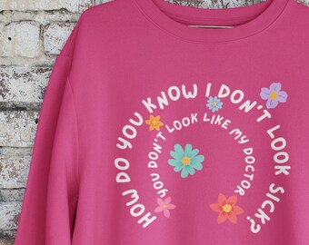 Invisible Illness Crewneck Sweatshirt, Dysautonomia Awareness Sweatshirt, Migraine Chronic Fatigue Gift, You Don't Look Sick POTS EDS Shirt