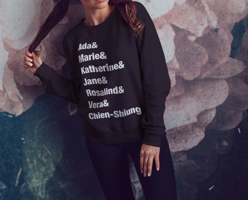 Women in Science Crewneck Sweatshirt, List Ada Marie Female Scientists for Girls in Stem,Women in Engineering Chemistry Science Teacher gift Black