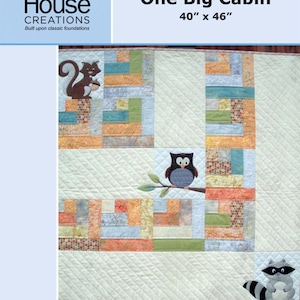 One Big Cabin, Baby Quilt Pattern with woodland critters (Owl, Raccoon, Squirrel) Non-applique version included. PRINT VERSION.