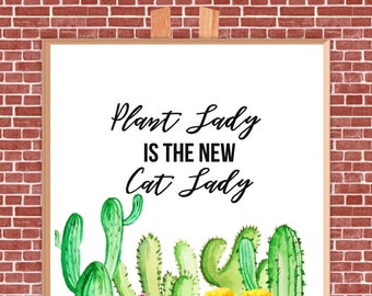 Crazy Plant Lady Print - 8x10 wall print, Dorm Decor, Plant Lady is the New Cat Lady, Cactus print, Digital Download, Instant Download