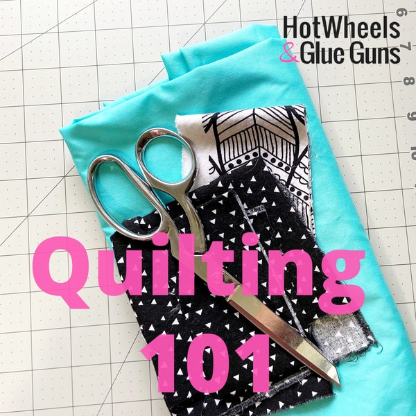 Beginner Quilting 101 E-Course : Quilt Tutorial, Online Course for Sewing and Quilting, Learn to Quilt PDF Tutorial