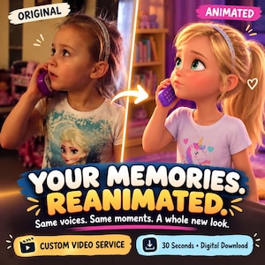 May include: A split-screen comparison showing a child on the left and an animated character on the right, both holding a purple toy phone. Text reads: YOUR MEMORIES REANIMATED. Same voices. Same moments. A whole new look. CUSTOM VIDEO SERVICE. 30 Seconds Digital Download.