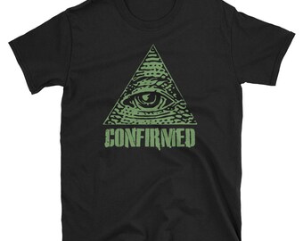 Illuminati Confirmed Shirt / Short-Sleeve Unisex T-Shirt / Funny Conspiracy Meme Gift for Him Her Mom Dad Brother Sister Teacher Student