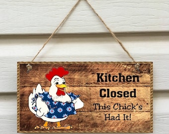 Funny Chicken Wooden Kitchen Sign: Kitchen Closed - This Chick's Had It! (5.5" x 11") Jute or Sawtooth Hanger.