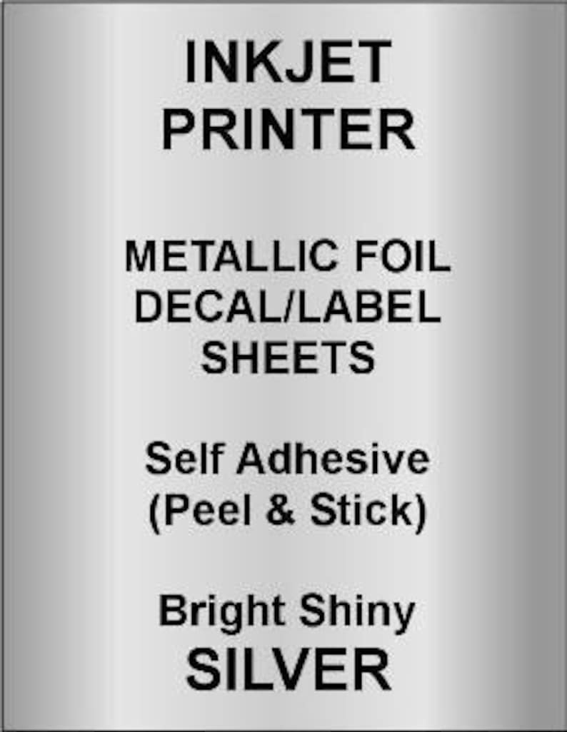 Może przedstawiać: Prostokątny arkusz błyszczącej srebrnej folii metalicznej z czarnym tekstem: INKJET PRINTER, METALLIC FOIL DECAL/LABEL SHEETS, Self Adhesive (Peel & Stick), Bright Shiny SILVER. Powierzchnia ma odblaskowe, metaliczne wykończenie.