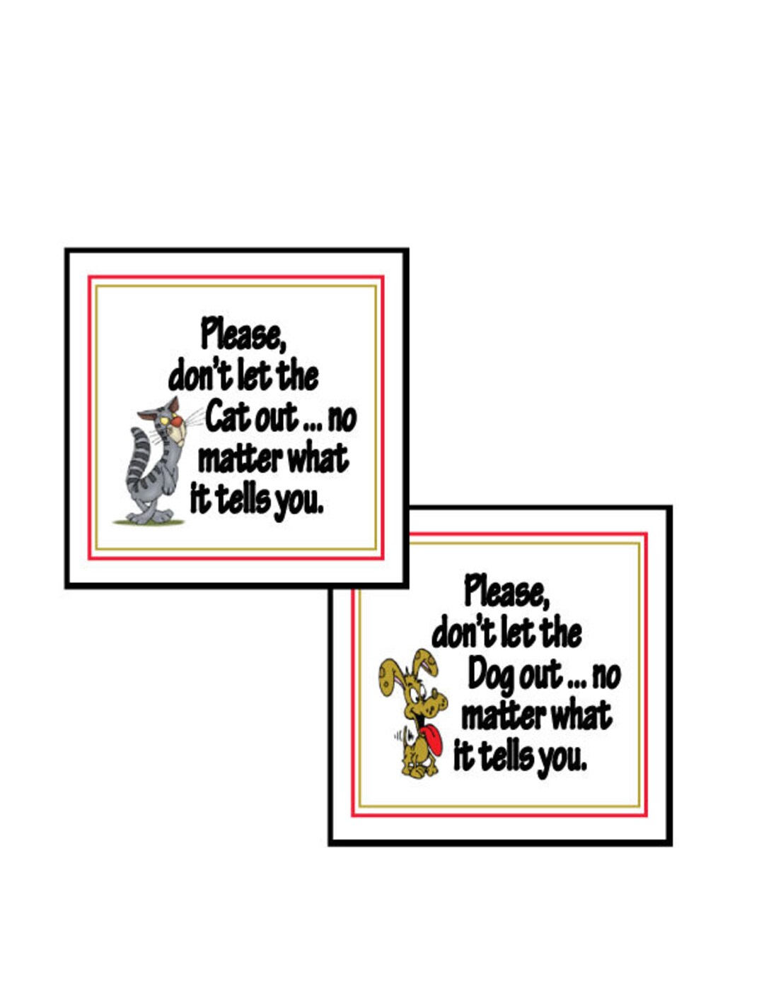 Funny cat dog sign don t let dog out sign don t let cat out sign
