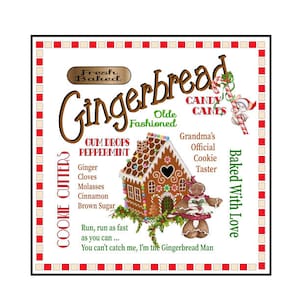 May include: A white background with a red and white checkered border. The text "Fresh Baked Gingerbread" is in brown and black lettering. The text "Olde Fashioned" is in green lettering. The text "Candy Canes" is in red and green lettering. The text "Grandma's Official Cookie Taster" is in black lettering. The text "Baked With Love" is in black lettering. There is a gingerbread house with a heart-shaped door and a gingerbread man standing next to it. The text "Gum Drops Peppermint" is in black lettering. The text "Ginger Cloves Molasses Cinnamon Brown Sugar" is in black lettering. The text "Run, run as fast as you can... You can't catch me, I'm the Gingerbread Man" is in black lettering.