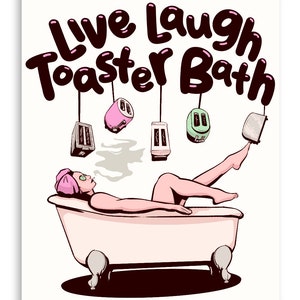 Live Laugh Toaster Bath Fine Art Print Poster Home Decor Wall Art Digital