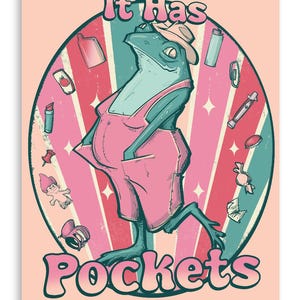 May include: A cartoon frog wearing a pink jumpsuit and a hat, standing in front of a retro-style background with the text "It Has Pockets".