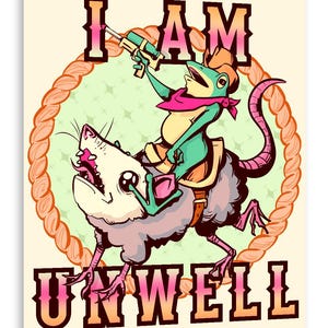 May include: A green frog wearing a pink bandana and a cowboy hat rides a gray rat with a pink tail. The frog holds a water gun and the rat has a toothy grin. The image is surrounded by a rope border and the text "I AM UNWELL" is below the image.