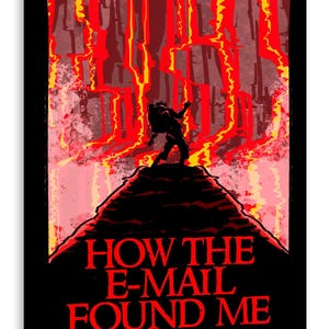 May include: A rectangular graphic print featuring a silhouette of a person standing on a dark hill against a backdrop of flowing red and yellow lava. The text HOW THE E-MAIL FOUND ME is printed in bold red capital letters at the bottom of the image.