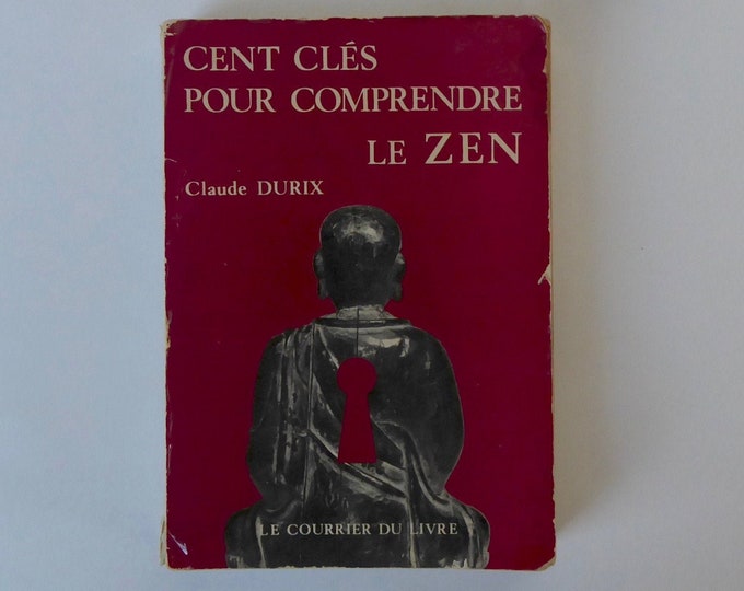 One hundred keys to understanding Zen. Claude Durix. Le courrier du livre. 1976. Meditation. Spirituality. Initiation Buddhism.