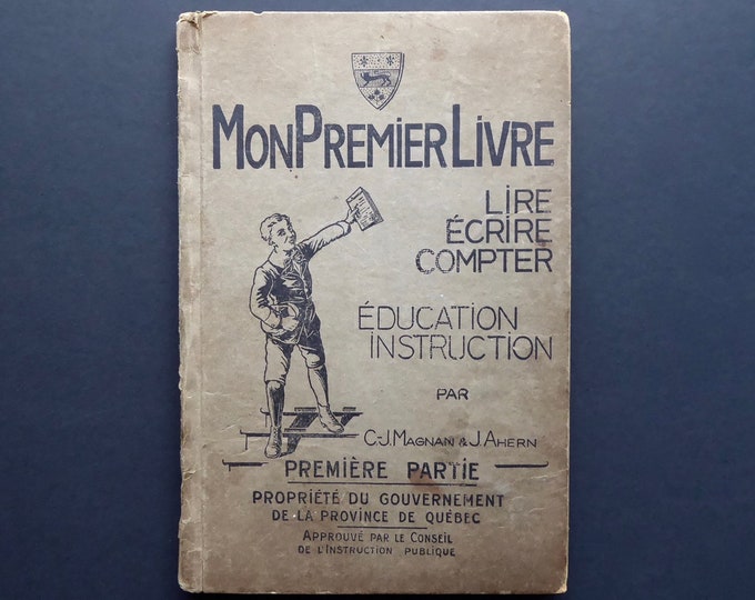 My first book. Read. To write. Count. C-J Magnan and J.Ahern. Quebec City 1922. Education. Quebec school textbook. Writing. Arithmetic