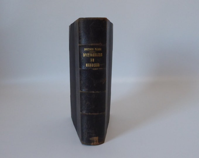 Dictionnaire de Médecine. Docteur Fabre. Tome Premier. Paris 1840. Livre ancien.
