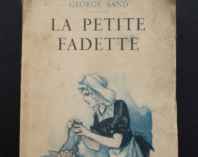 George Sand. La petite Fadette. Gründ. Bibliothèque précieuse. 1935. Révolte femmes. Féminisme.Lutte sociale. Campagne. Paysan. Champêtre.