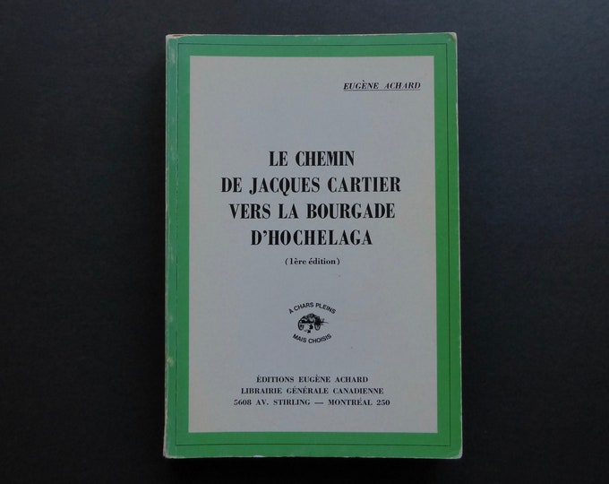 Jacques Cartier's path to the village of Hochelaga. Eugène Achard. 1969. 1st edition. Dedication by the author. History of Quebec. Montreal.