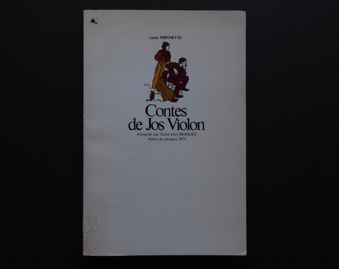 Tales of Jos Violin. Louis Fréchette. Illustrations Henri Julien. Dawn Editions. EO 1974. Popular storyteller. Oral literature. Quebec.