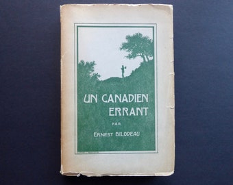 A wandering Canadian. Ernest Bilodeau. Parisian letters. Canadian sketch. Imprimerie de La Salle. Montreal. 1919. Littérature Québecoise.