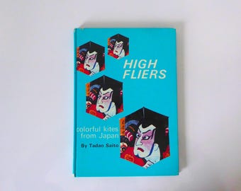 High Fliers. Colorful kites from Japan. Tadao Saito. 1st edition 1969.