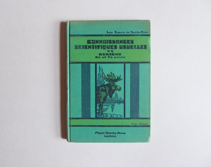 Common scientific knowledge and hygiene 6th and 7th grade. The Sisters of Sainte-Anne. 1939. Vintage school textbook. Patrimoine Québec.