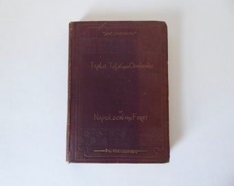 Table talk and Opinions of Napoleon the First. 1869. second edition. Sampson Low, Son and Marston. London. Written by Napoleon Bonaparte.