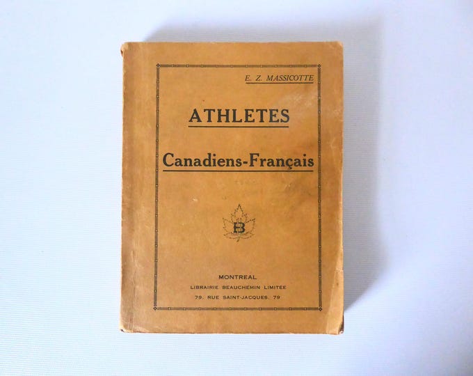 French-Canadian Athletes. E.Z. Massicotte. Beauchemin Bookstore. 1909.