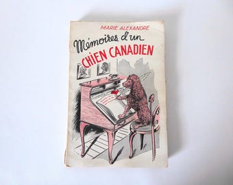 Memoirs of a Canadian Dog. Marie Alexandre. Eugène Achard Publishers. 1954.