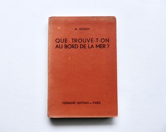 What do you find at the seaside? A. Kosch. Fernand Nathan. Circa 1940.