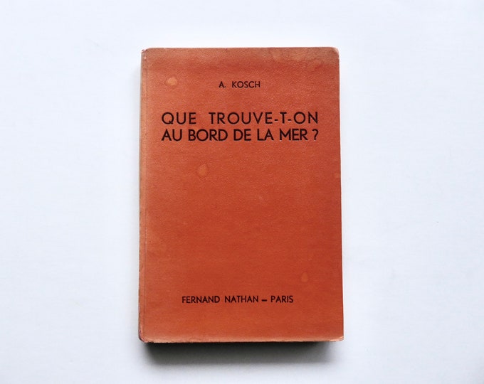What do you find at the seaside? A. Kosch. Fernand Nathan. Around 1940.