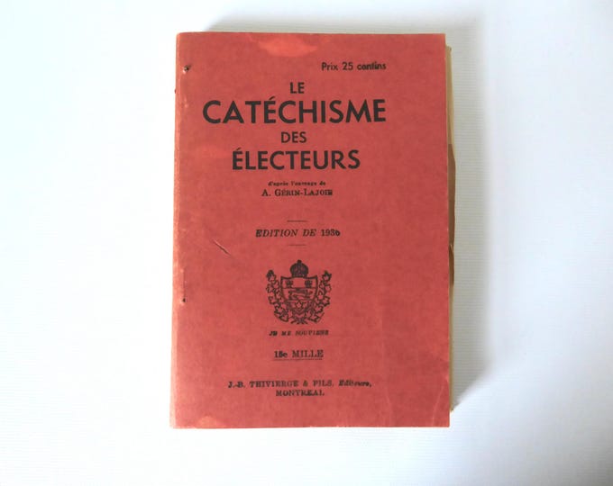The Voters' Catechism. 1936. Political propaganda book, Quebec.