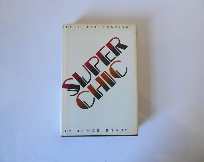 Super chic. James Brady. 1974. First edition. Little, Brown and company. Fashion report.