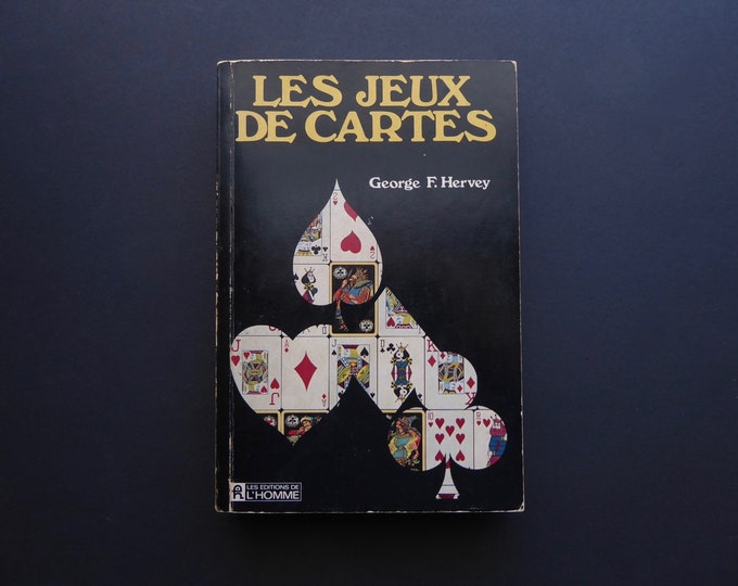 Les Jeux de Cartes. George F. Hervey. Les éditions de l'homme. Montréal. 1976. Bridge. Jeux de patience. Jeux de société. Poker.