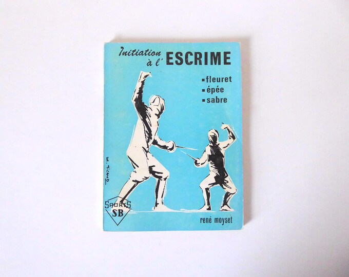Introduction to fencing. Foil-Epee-Sabre. René Moyset. Paris. 1966.