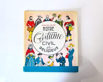 Notre costume civil et religieux. Rodolphe Vincent. Montréal. 1963.