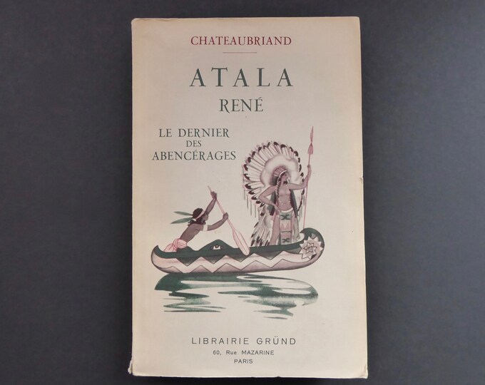 Chateaubriand. Atala. René. The last of the Abencerages. Gründ Bookstore. 1936 French literature. Romance.