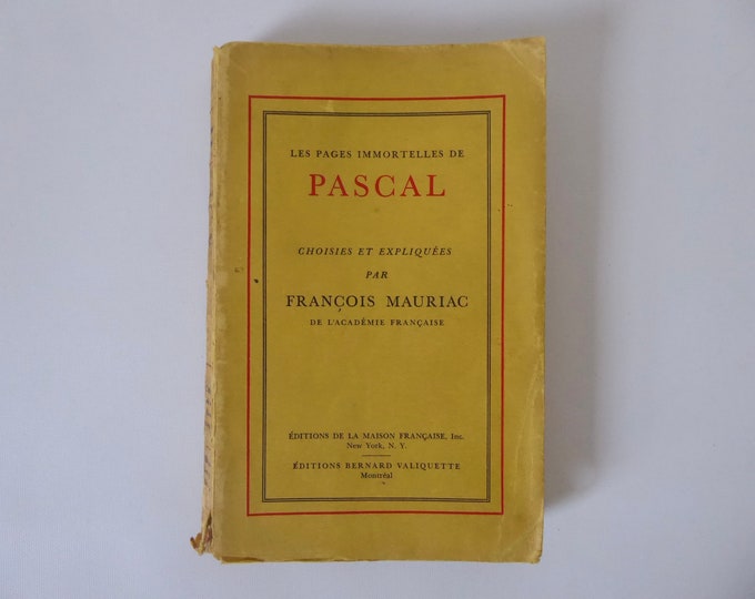 Pascal's immortal pages chosen and explained by François Mauriac. Editions Bernard Valiquette. Montreal 1941.