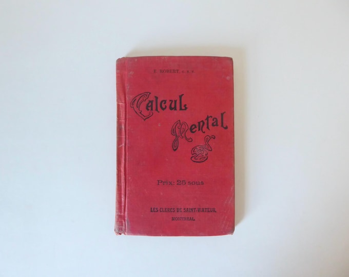 Mental arithmetic. E.Robert. The clerics of Saint-Viateur. Montreal. 1912. Vintage school book.