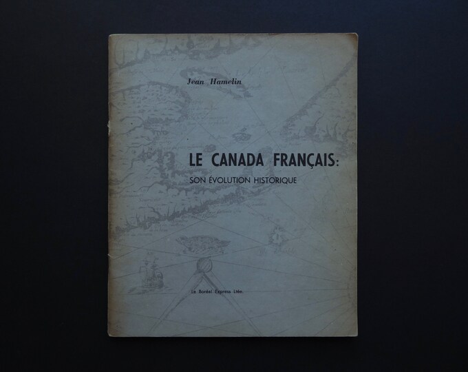 Le Canada français. Son évolution historique. Jean Hamelin. Broréal express. 1967. Patrimoine canada. Histoire canada français.