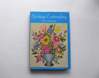 Heritage Embroidery. Elsa S. Williams. 1967. Vintage Embroidery Book. Embroidery Technique.