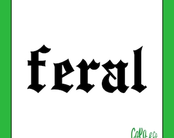 Decal - Feral – Permanent Sticker for Car, Laptop, or Cup Trending Feral