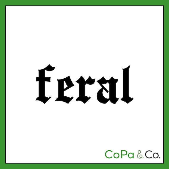 Decal - Feral – Permanent Sticker for Car, Laptop, or Cup Trending Feral